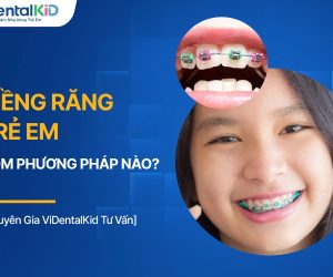 Niềng Răng Trẻ Em Có Phương Pháp Nào? Chi Phí Bao Nhiêu?