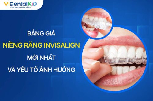 Bảng Giá Niềng Răng Invisalign Mới Nhất Và Yếu Tố Ảnh Hưởng