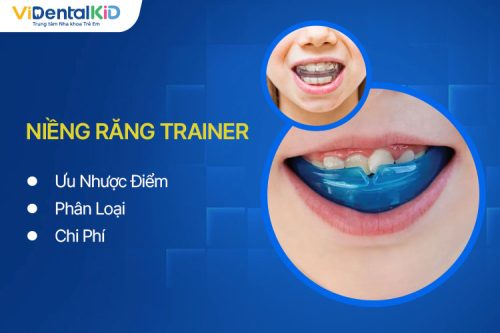 Niềng Răng Trainer Là Gì? Ưu Nhược Điểm, Phân Loại, Chi Phí